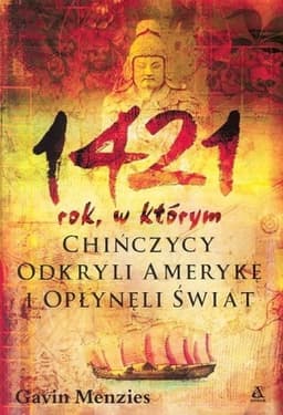 1421: Rok, w którym Chińczycy odkryli Amerykę i opłynęli świat