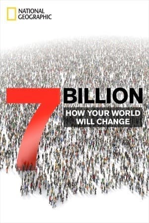 7 Billion: How Your World Will Change