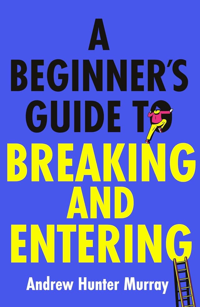 A Beginner's Guide to Breaking and Entering