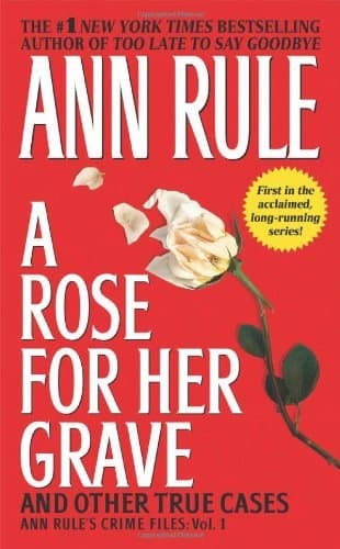 A Rose for Her Grave and Other True Cases