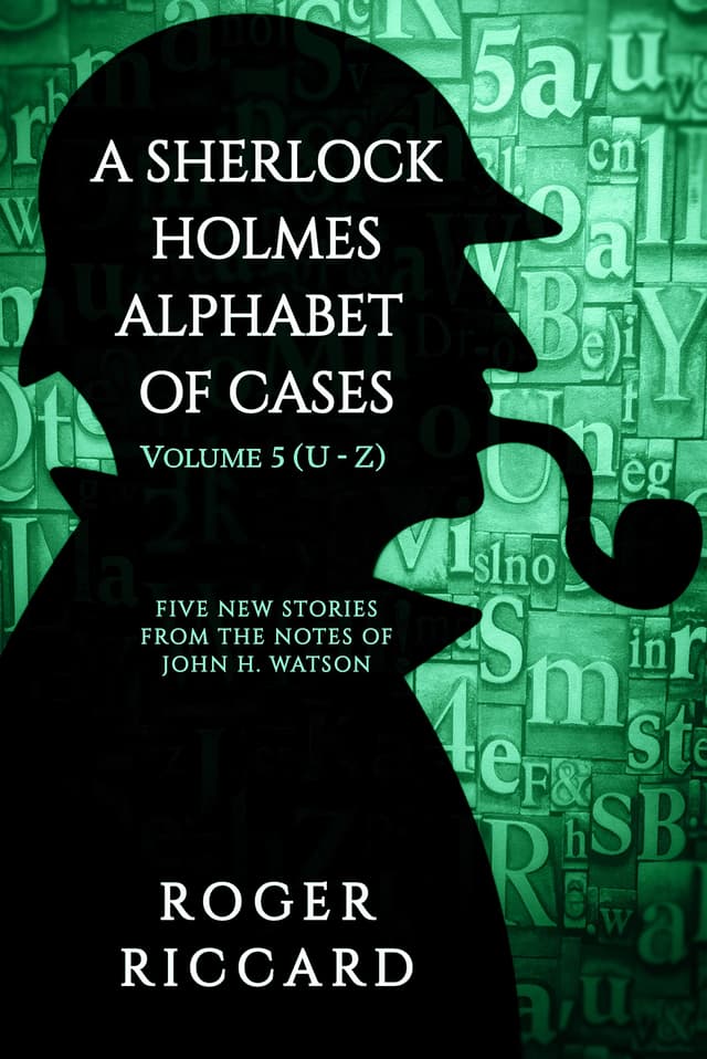 A Sherlock Holmes Alphabet of Cases: Volume 5