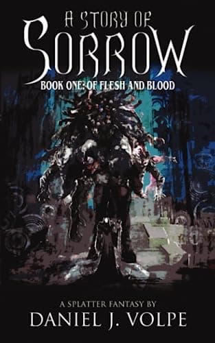 A Story of Sorrow: Book 1: Of Flesh and Blood