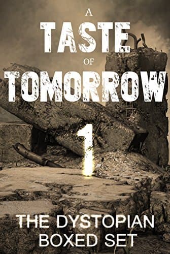 A Taste of Tomorrow - The Dystopian Boxed Set