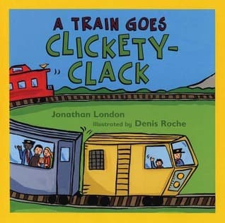 A Train Goes Clickety-Clack
