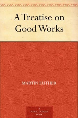 A Treatise on Good Works