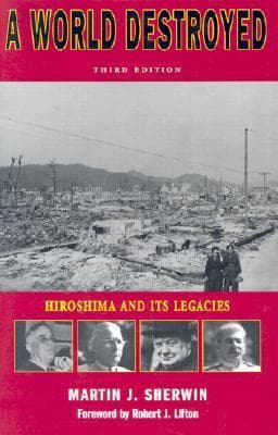 A World Destroyed: Hiroshima and Its Legacies