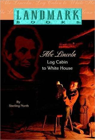 Abe Lincoln : Log Cabin to White House