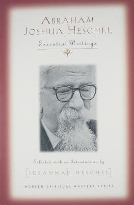Abraham Joshua Heschel: Essential Writings