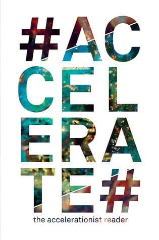 #Accelerate: The Accelerationist Reader