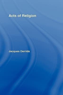 Acts of Religion: Jacques Derrida