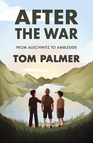 After the War: From Auschwitz to Amblesid