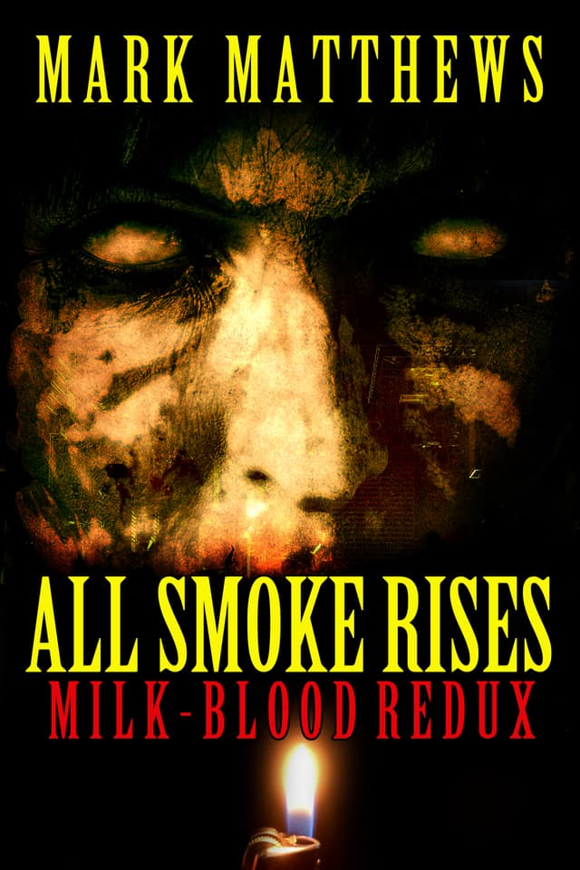 All Smoke Rises: Milk-Blood Redux