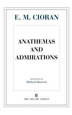 Anathemas and Admirations: Essays and Aphorisms