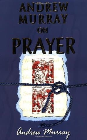 Andrew Murray on Prayer