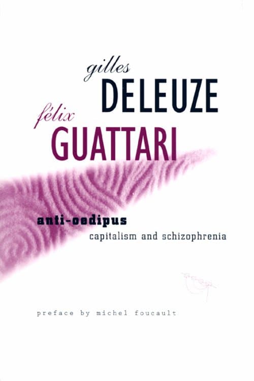 Anti-Oedipus: Capitalism and Schizophrenia