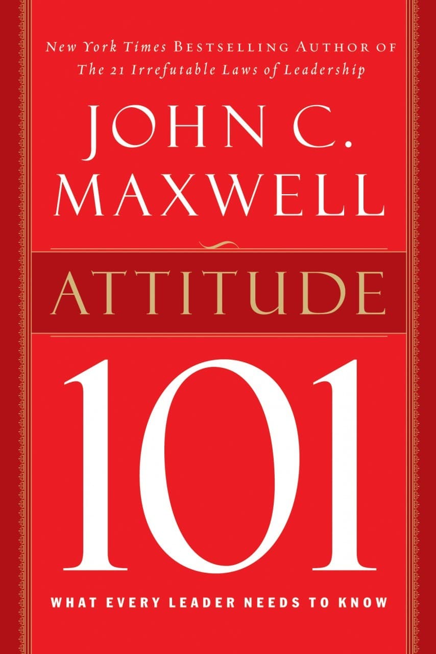 Attitude 101: What Every Leader Needs to Know