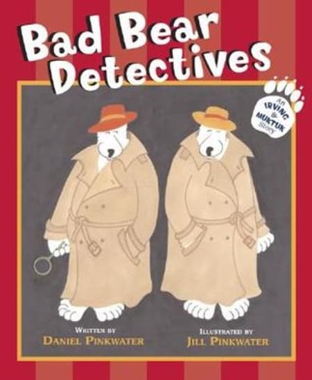 Bad Bear Detectives: An Irving and Muktuk Story