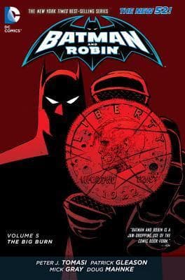 Batman and Robin, Volume 5: The Big Burn