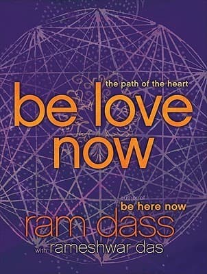 Be Love Now: The Path of the Heart