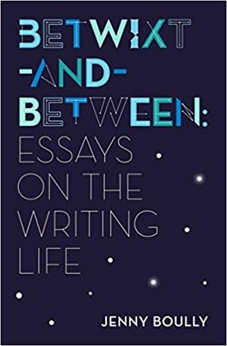Betwixt-and-Between: Essays on the Writing Life