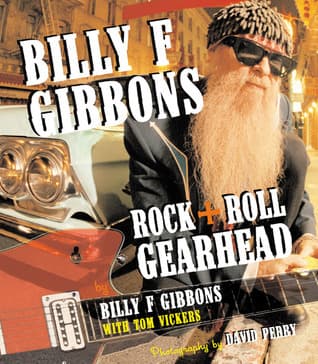 Billy F. Gibbons: Rock + Roll Gearhead