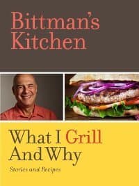 Bittman's Kitchen: What I Grill and Why