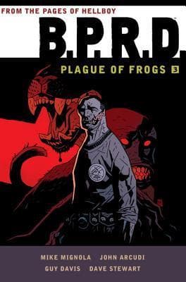 B.P.R.D.: Plague of Frogs, Vol. 3