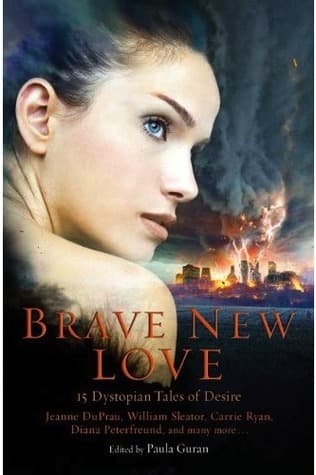 Brave New Love: 15 Dystopian Tales of Desire