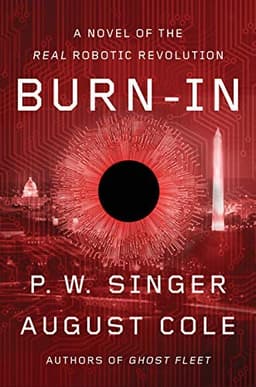 Burn-In: A Novel of the Real Robotic Revolution