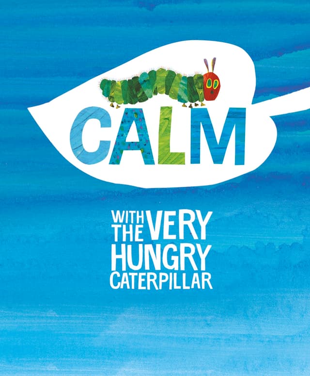 Calm with the Very Hungry Caterpillar