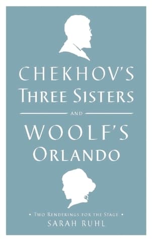 Chekhov's Three Sisters & Woolf's Orlando
