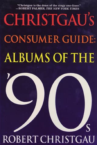 Christgau's Consumer Guide: Albums of the '90s
