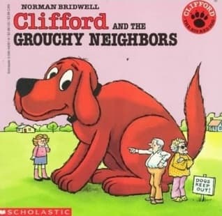 Clifford and the Grouchy Neighbors