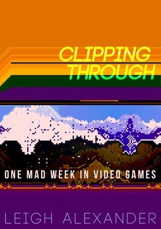 Clipping Through: One Mad Week In Video Games