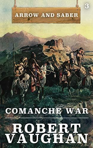 Comanche War: Arrow and Saber Book 3