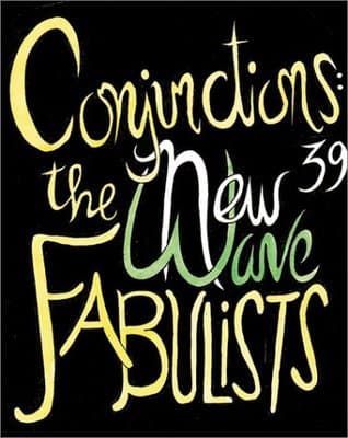 Conjunctions #39: The New Wave Fabulists