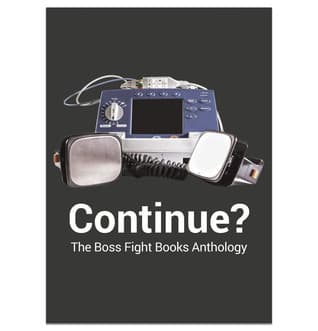 Continue? The Boss Fight Books Anthology