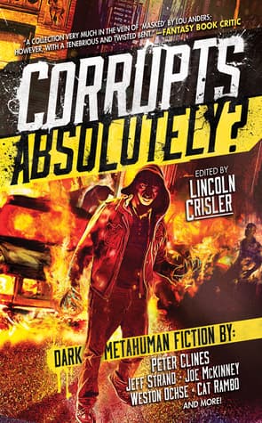 Corrupts Absolutely?: Dark Metahuman Fiction