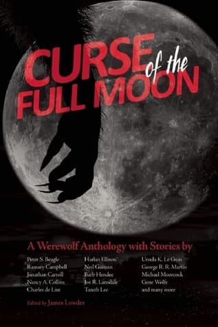 Curse of the Full Moon: A Werewolf Anthology