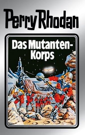 Perry Rhodan 2: Das Mutanten-Korps (Silberband): 2. Band des Zyklus "Die Dritte Macht" (Perry Rhodan-Silberband)