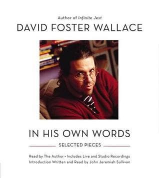 David Foster Wallace: In His Own Words