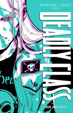 Deadly Class, Book Three: Teen Age Riot