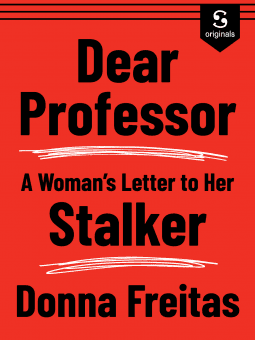 Dear Professor: A Woman's Letter to her Stalker