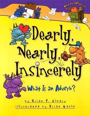 Dearly, Nearly, Insincerely: What Is an Adverb?