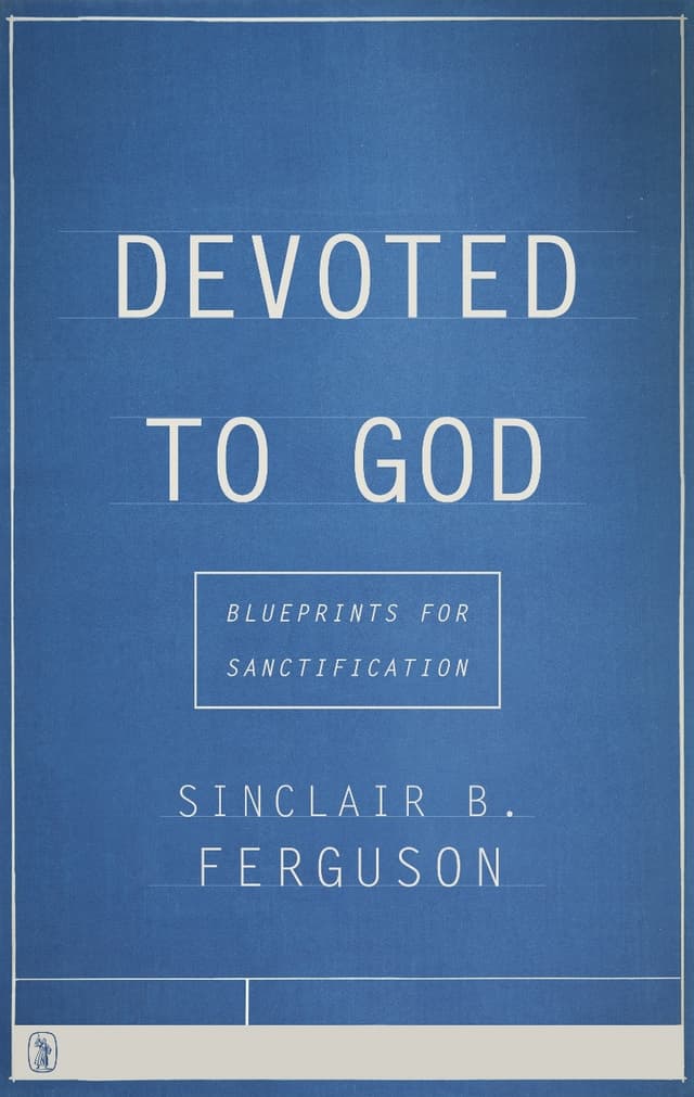 Devoted to God: Blueprints for Sanctification