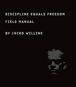 Discipline Equals Freedom: Field Manual