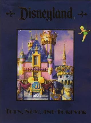 Disneyland Then, Now, and Forever