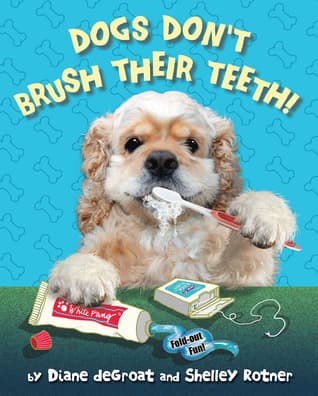 Dogs Don't Brush Their Teeth!