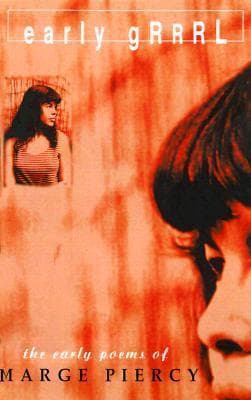 Early Grrrl : The Early Poems of Marge Piercy