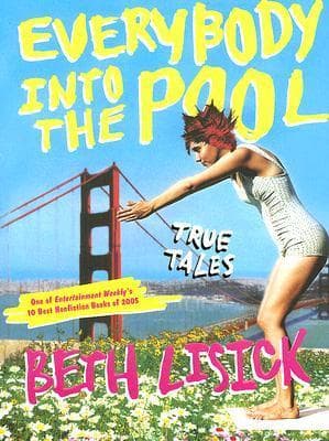 Everybody Into the Pool: True Tales